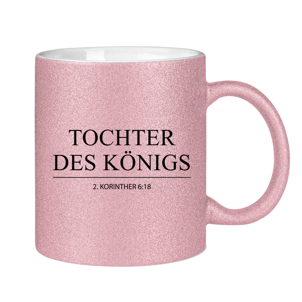 Glitzertasse tochter des königs 2. korinther 6:18