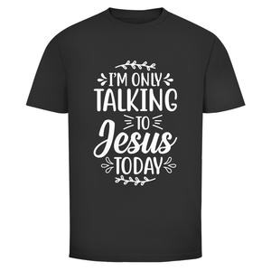 Herren T-Shirt i am only talking to jesus today