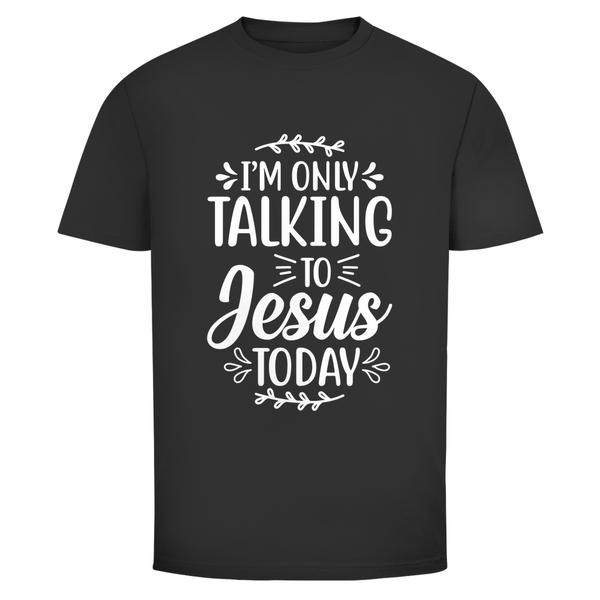 Herren T-Shirt i am only talking to jesus today