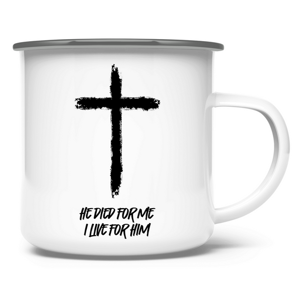 Emaille Tasse he died for me i live for him