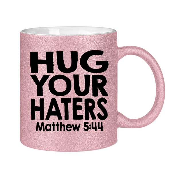 Glitzertasse hug your haters matthew 5:44