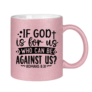 Glitzertasse if god is for us who can be against us?