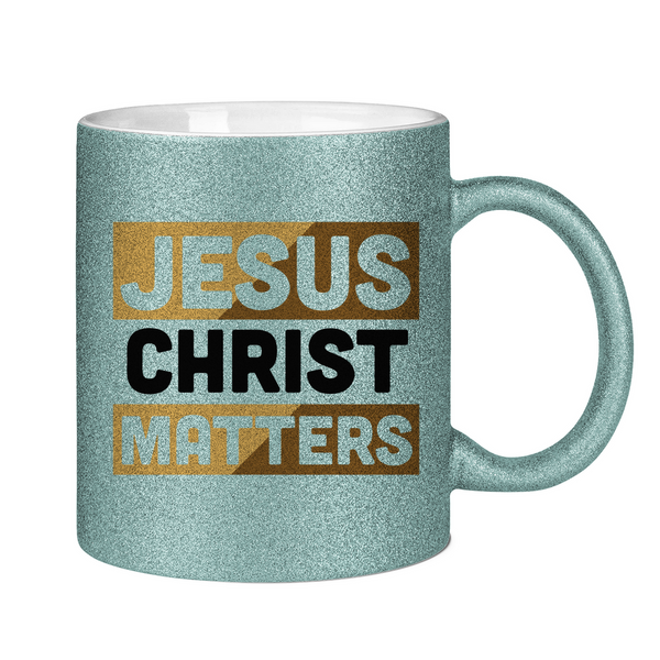 Glitzertasse jesus christ matters