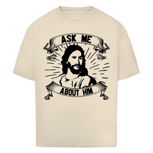 Oversize T-Shirt ask me about him