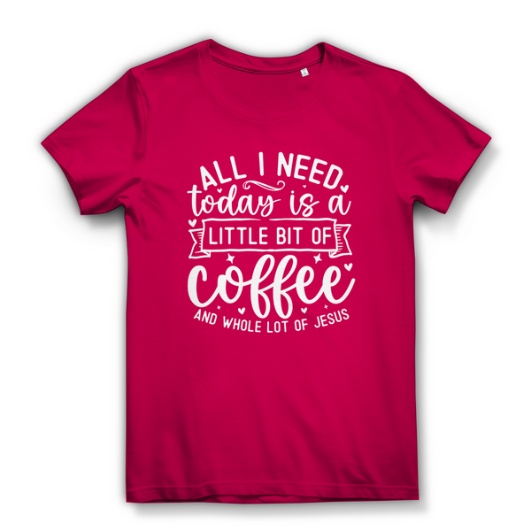 Damen Bio T-Shirt little bit of coffee and whole lot of jesus