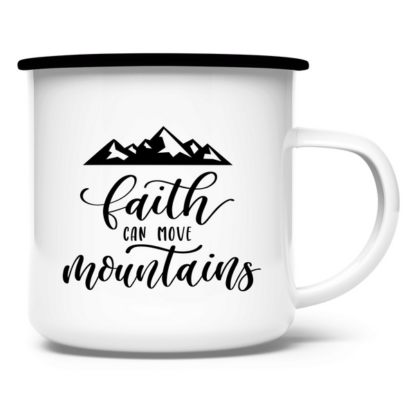 Emaille Tasse faith can move mountains