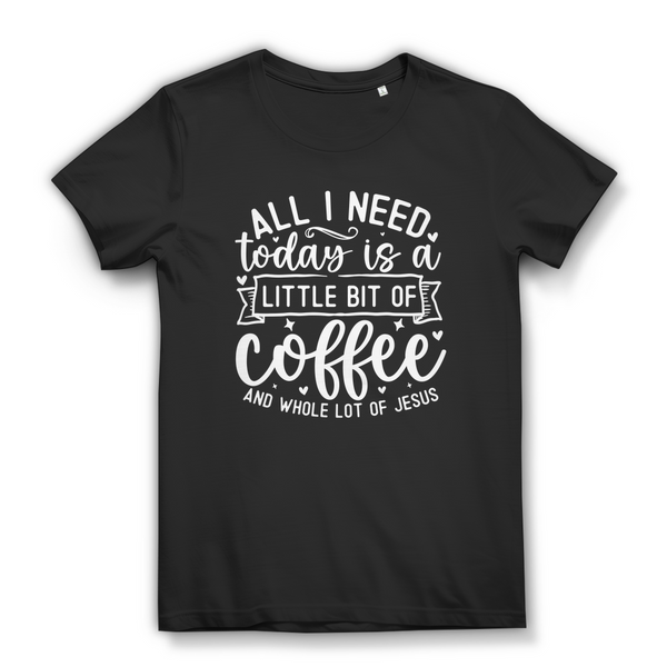 Damen Bio T-Shirt little bit of coffee and whole lot of jesus