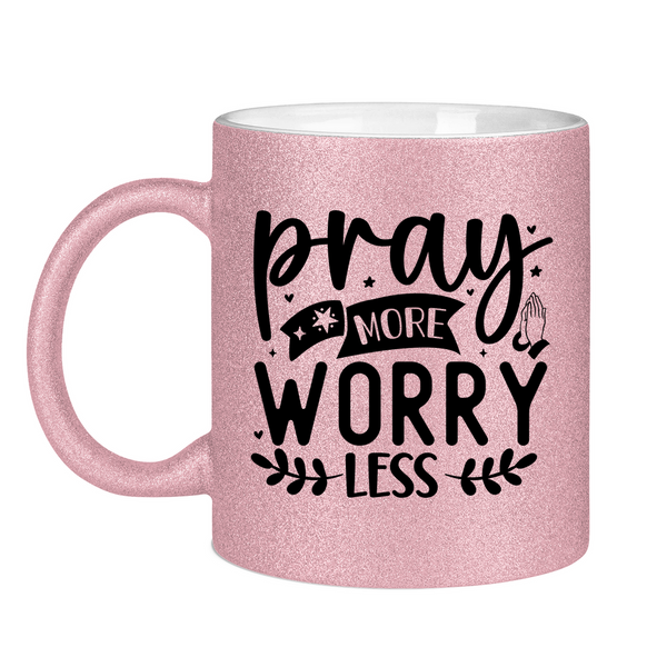 Glitzertasse pray more worry less