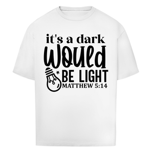 Oversize T-Shirt would be light matthew 5:14