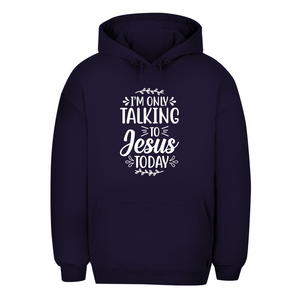 Unisex Oversize Hoodie i am only talking to jesus today