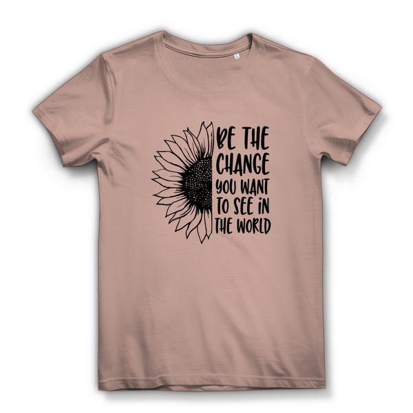 Damen Bio T-Shirt be the change you want to see in the world