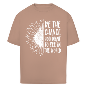 Oversize T-Shirt be the change you want to see in the world