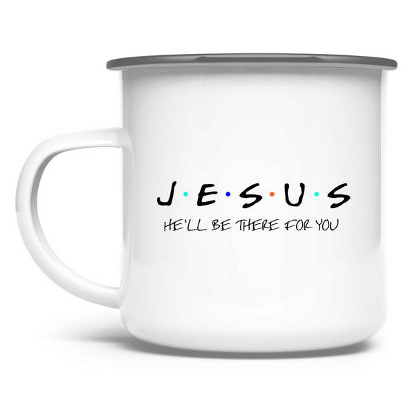 Emaille Tasse jesus he'll be there for you