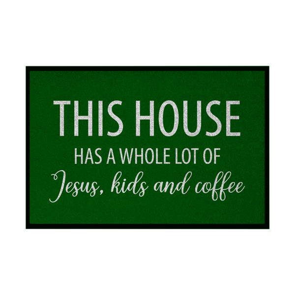 Fußmatte mit Gummirand this house has a whole lot of jesus kids and coffee