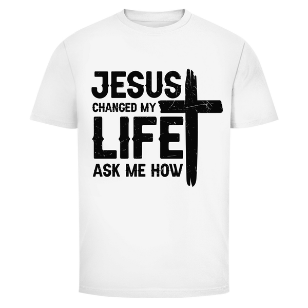 Herren T-Shirt jesus changed my life ask me how