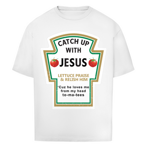 Oversize T-Shirt catch up with jesus