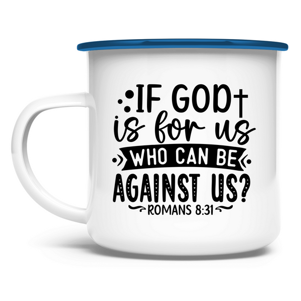 Emaille Tasse if god is for us who can be against us?