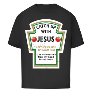 Oversize T-Shirt catch up with jesus
