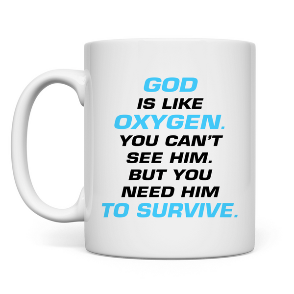 Tasse god is like oxygen