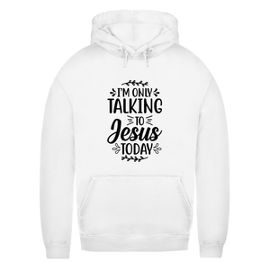 Damen Hoodie i am only talking to jesus today