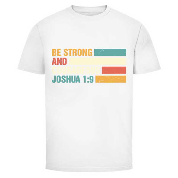 Herren T-Shirt be strong and courageous joshua 1:9