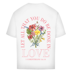 Oversize T-Shirt be done in love 1 corinthians 16:14