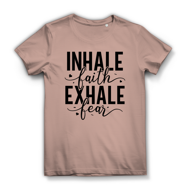 Damen Bio T-Shirt inhale faith exhale fear