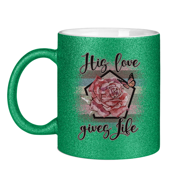 Glitzertasse his love gives life