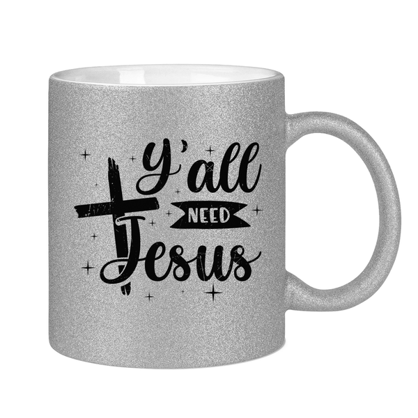 Glitzertasse y'all need jesus