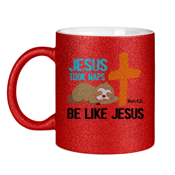 Glitzertasse jesus took naps