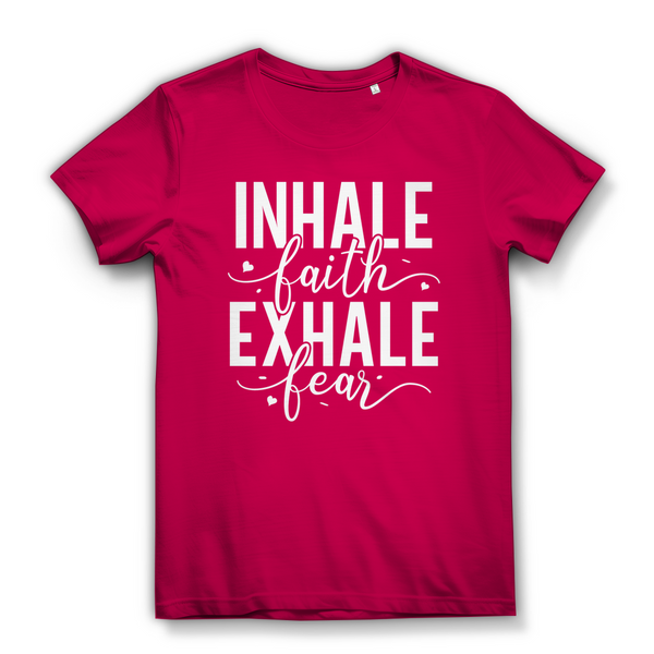 Damen Bio T-Shirt inhale faith exhale fear