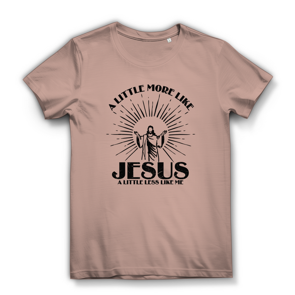 Damen Bio T-Shirt a little more like jesus