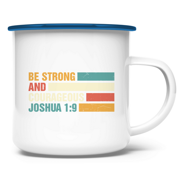 Emaille Tasse be strong and courageous joshua 1:9