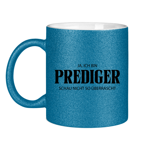 Glitzertasse ja, ich bin prediger