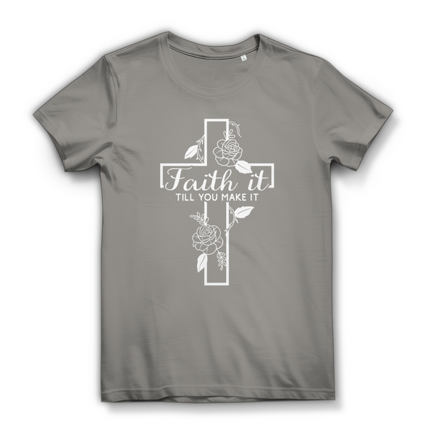 Damen Bio T-Shirt faith it till you make it