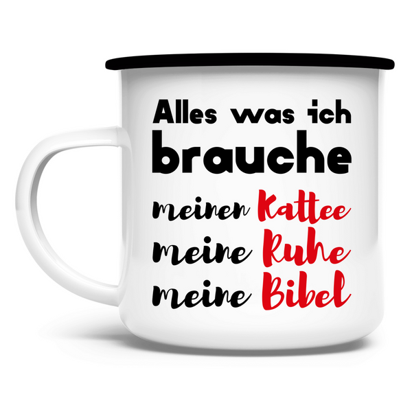 Emaille Tasse alles was ich brauche