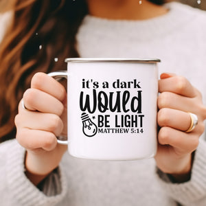 Emaille Tasse its a dark would be ligh matthew 5:14