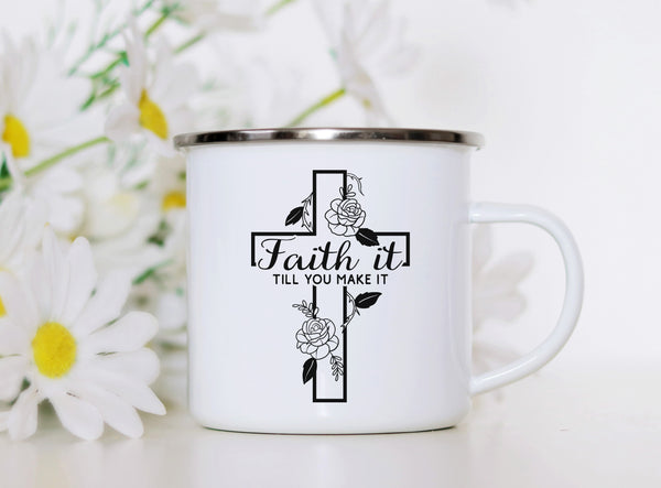 Emaille Tasse faith it till you make it