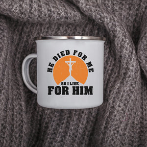 Emaille Tasse he died for me so i live for him