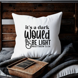 Kopfkissen zweifarbig its a dark would be ligh matthew 5:14