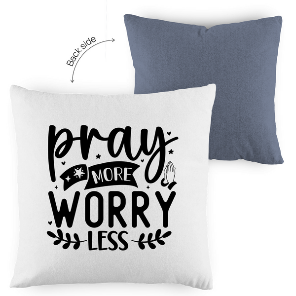 Kopfkissen zweifarbig pray more worry less