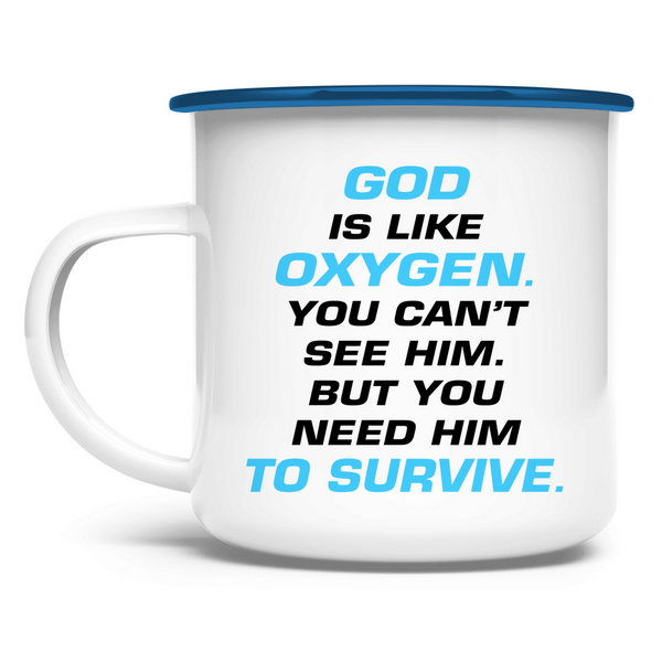 Emaille Tasse god is like oxygen