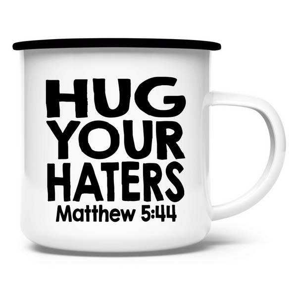 Emaille Tasse hug your haters matthew 5:44