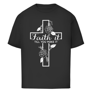 Oversize T-Shirt faith it till you make it