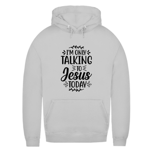Damen Hoodie i am only talking to jesus today
