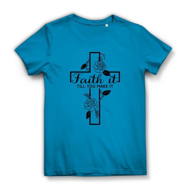 Damen Bio T-Shirt faith it till you make it