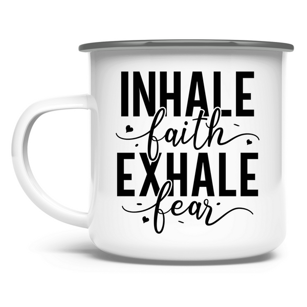 Emaille Tasse inhale faith exhale fear