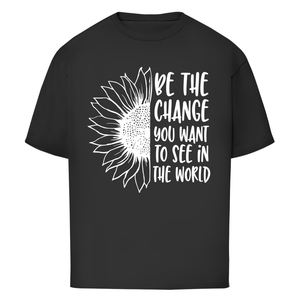 Oversize T-Shirt be the change you want to see in the world