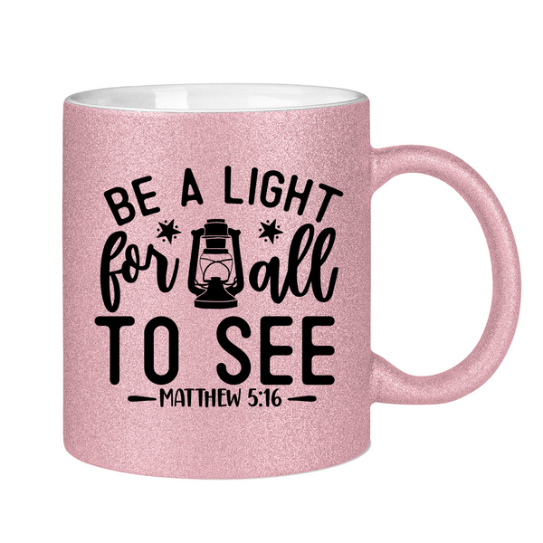 Glitzertasse be the light for all mathew 5:16