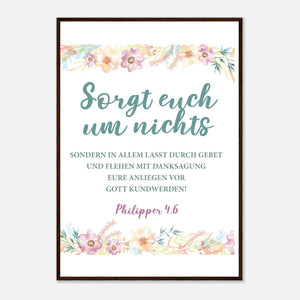 Sorgt euch um nichts Philipper 4.6 Poster mit Holzrahmen